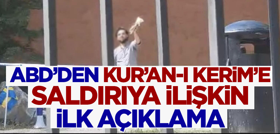 ABD'den Kur'an- Kerim'e saldırıya ilişkin ilk açıklama