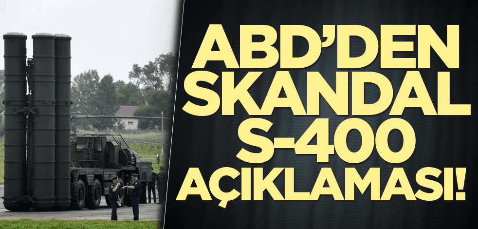 ABD’den küstah S-400 açıklaması!