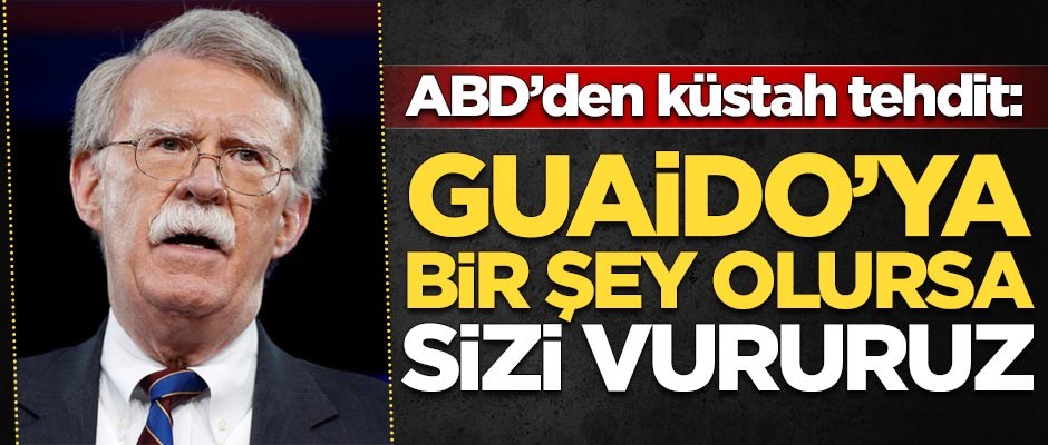 ABD'den küstah tehdit: Guaido'ya bir şey olursa sizi vururuz