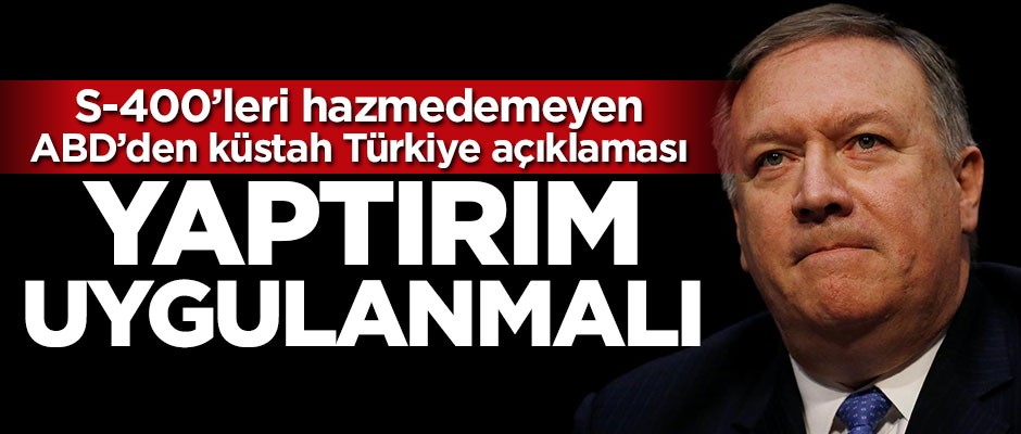 ABD'den küstah Türkiye açıklaması: Yaptırım uygulanmalı