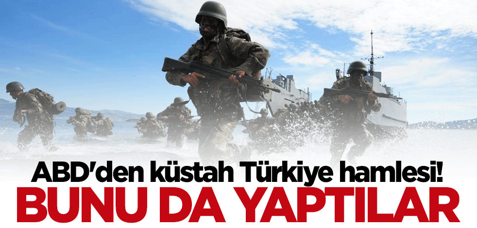 ABD'den küstah Türkiye hamlesi! Bunu da yaptılar