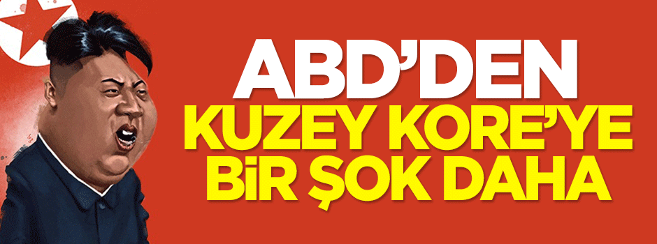 ABD'den Kuzey Kore'ye bir şok daha