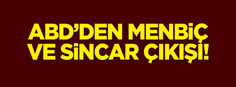 ABD'den Menbiç mesajı ve Sincar çıkışı!