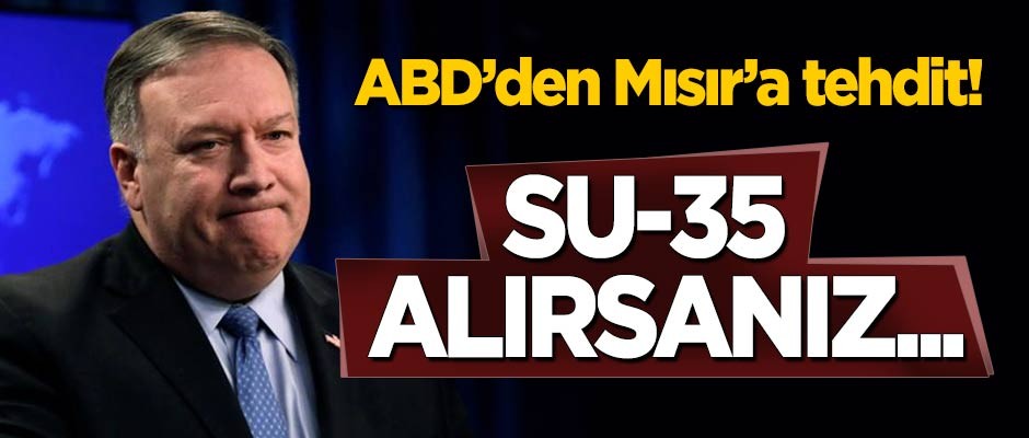 ABD’den Mısır’a tehdit: Su-35 alırsanız...