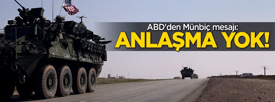 ABD'den Münbiç açıklaması: Anlaşma yok!