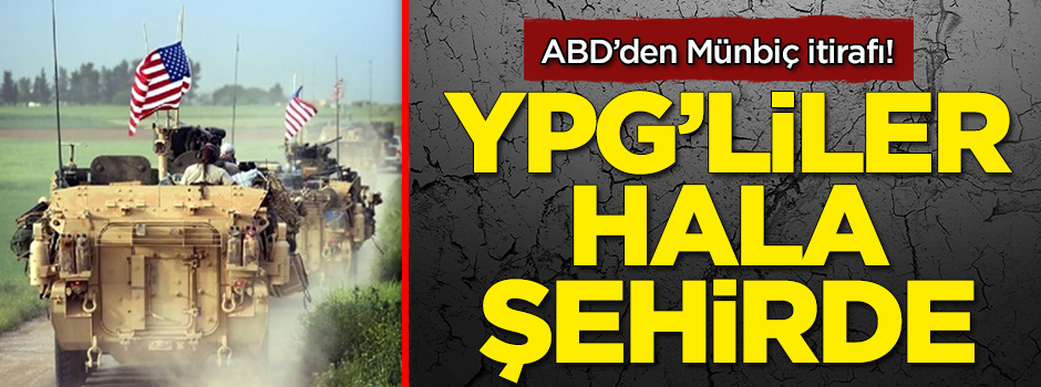 ABD'den Münbiç itirafı! YPG'liler hala var