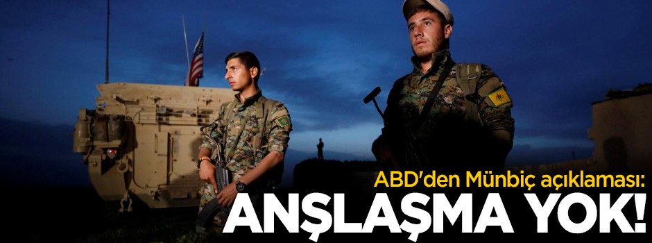 ABD'den Münbiç mesajı: Anlaşma yok!