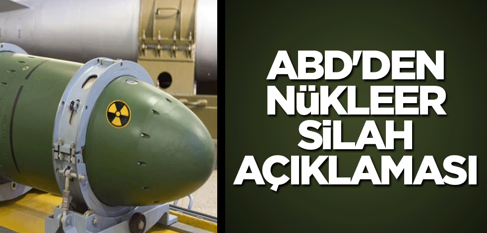 ABD'den nükleer silah açıklaması