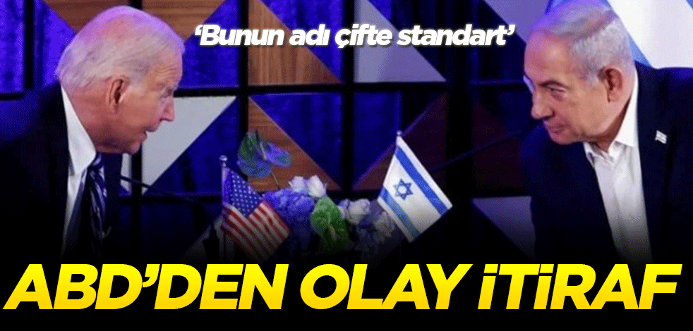 ABD'den olay İsrail itirafı! Bunun adı çifte standart