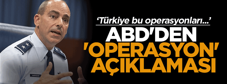 ABD'den operasyon açıklaması: Türkiye...