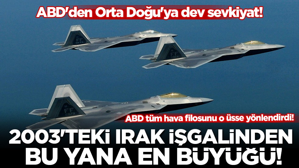 ABD'den Orta Doğu'ya dev hava sevkiyatı: 12 adet F-22 İsrail'e konuşlandı