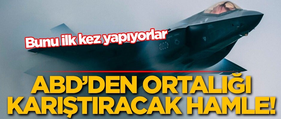 ABD'den ortalığı karıştıracak hamle! Bunu ilk kez yapıyorlar
