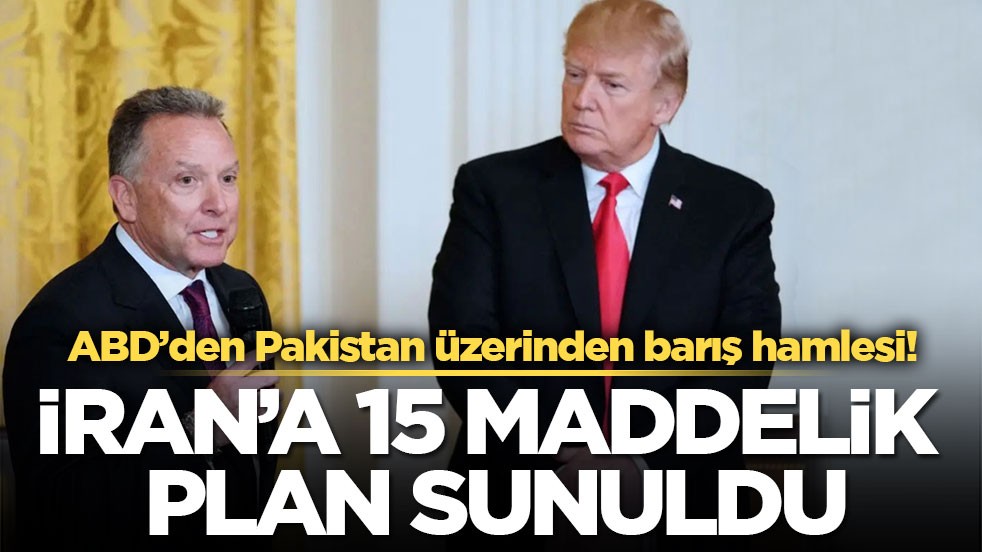 ABD’den Pakistan üzerinden barış hamlesi! İran’a 15 maddelik plan sunuldu