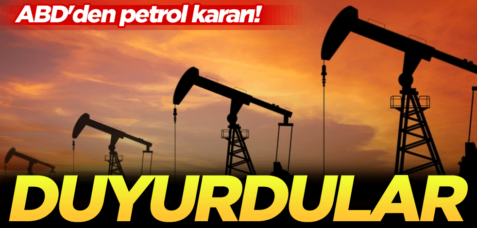 ABD'den petrol kararı! Duyurdular
