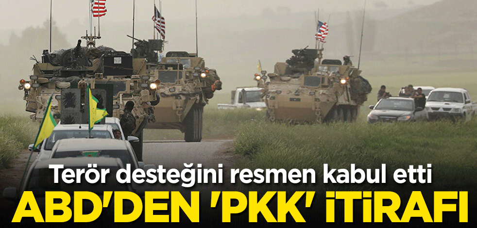 ABD'den 'PKK' itirafı! Terör desteğini resmen kabul etti