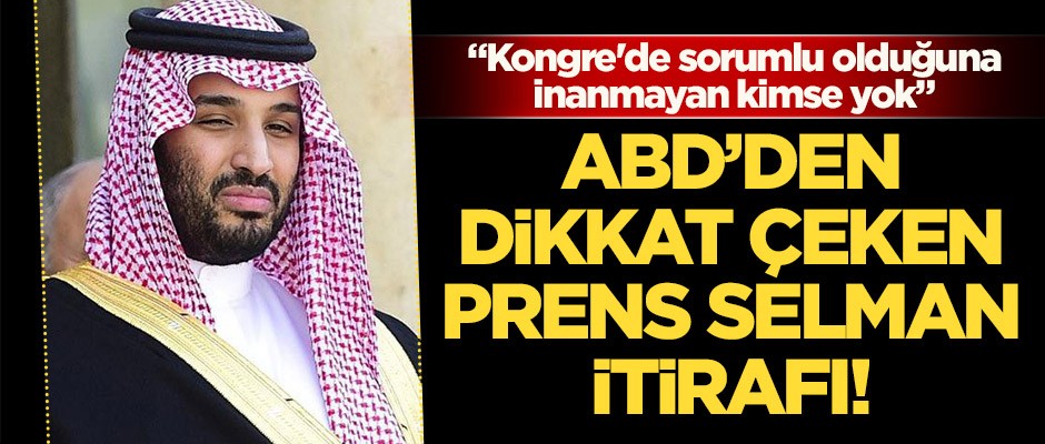 ABD'den Prens Selman itirafı: Kongre'de sorumlu olduğuna inanmayan kimse yok
