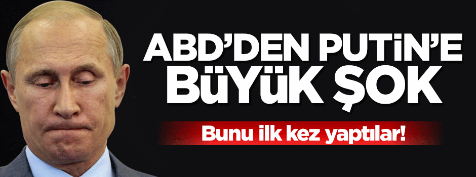 ABD'den Putin'e şok suçlama