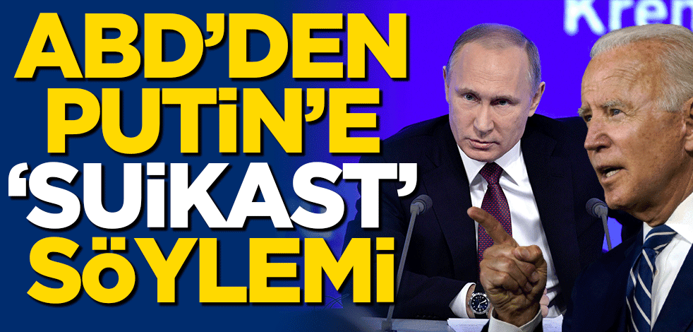 ABD'den Putin'e 'suikast' söylemi