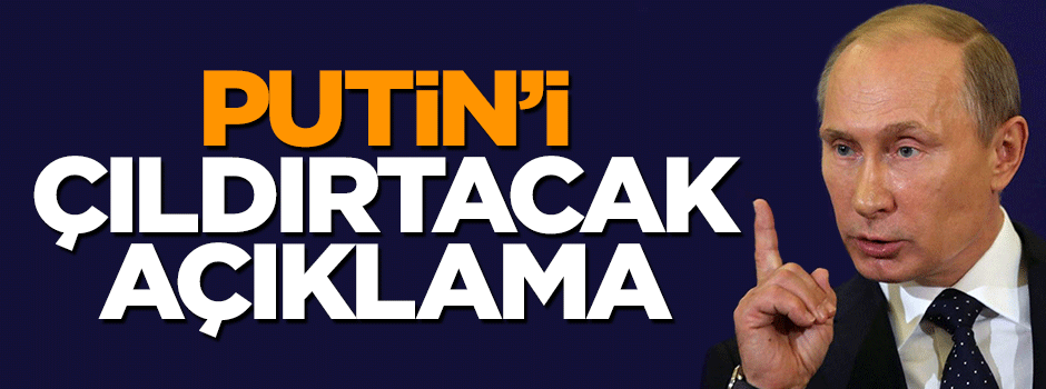 ABD'den Putin'i çıldırtacak sözler