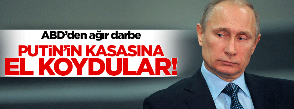 ABD'den Putin'in kasasına büyük darbe!