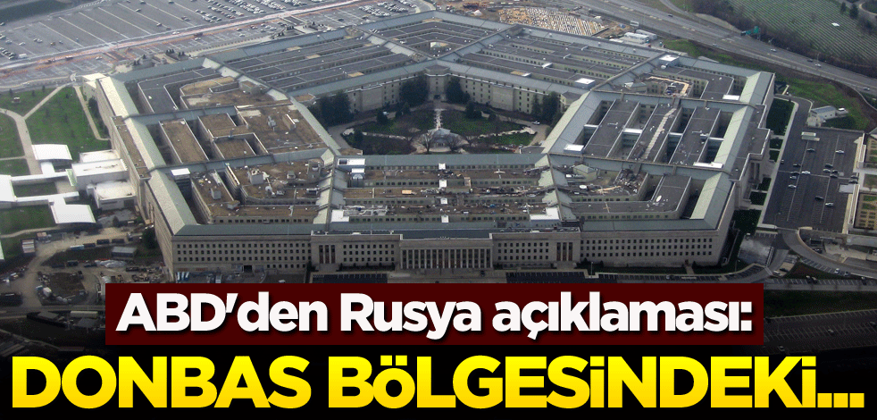 ABD'den Rusya açıklaması: Donbas bölgesindeki...