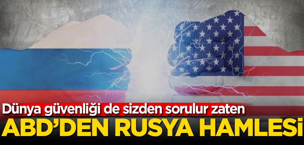 ABD'den Rusya hamlesi!