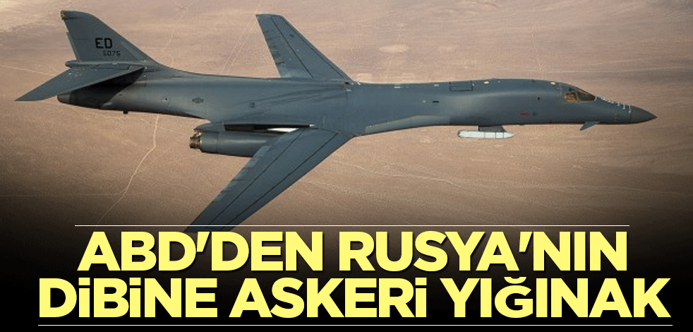 ABD'den Rusya'nın dibine askeri yığınak