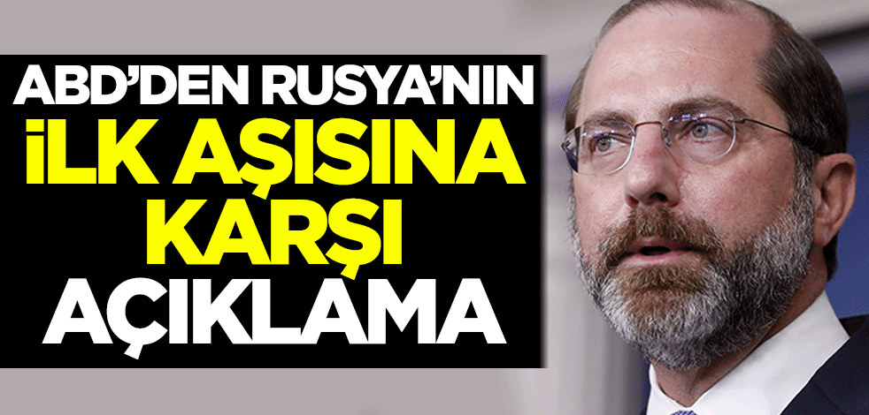 ABD'den Rusya'nın ilk aşısına karşı açıklama