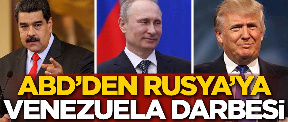 ABD'den Rusya'ya Venezuela darbesi