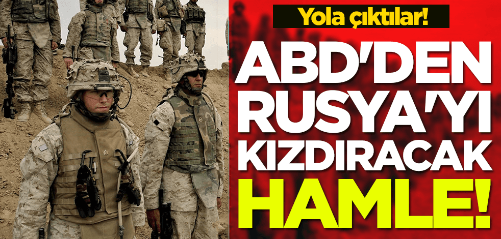 ABD'den Rusya'yı kızdıracak hamle! Yola çıktılar!