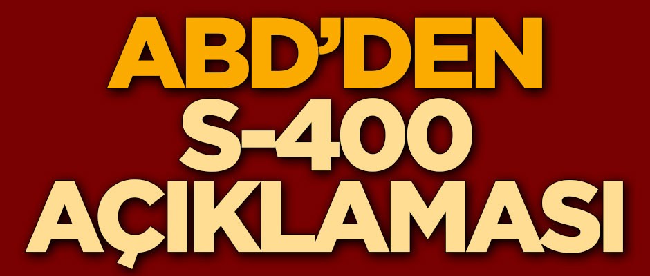 ABD'den S-400 açıklaması