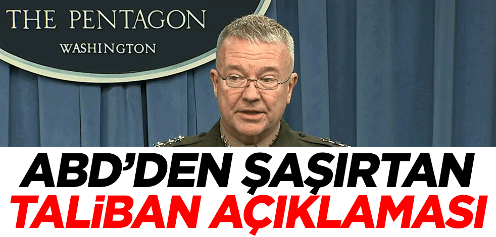 ABD'den şaşırtan Taliban açıklaması