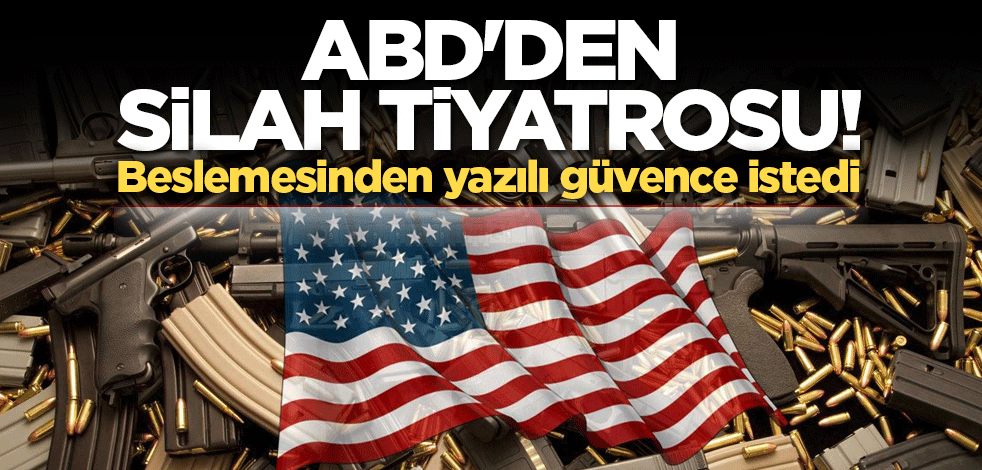 ABD'den silah tiyatrosu! Beslemesinden yazılı güvence istedi