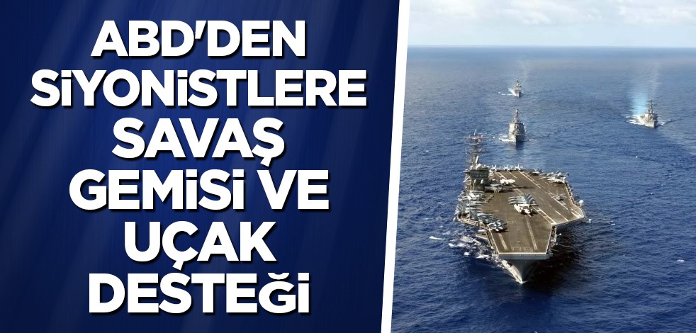 ABD'den siyonistlere savaş gemisi ve uçak desteği