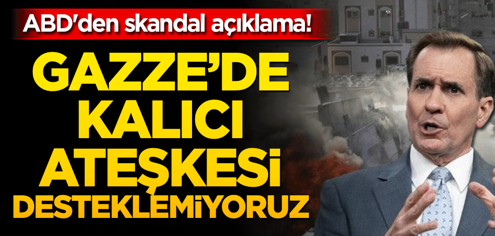 ABD'den skandal açıklama! Gazze'de kalıcı ateşkesi desteklemiyoruz