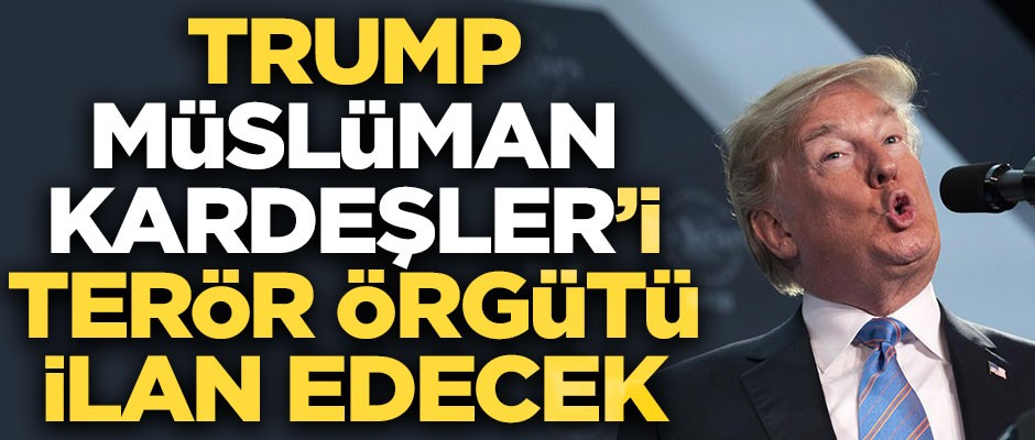 ABD'den skandal açıklama! Trump, Müslüman Kardeşler'i terör örgütü ilan edecek