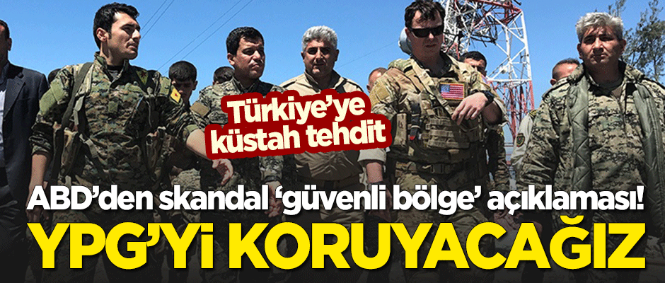 ABD'den skandal 'güvenli bölge' açıklaması: YPG'yi koruyacağız