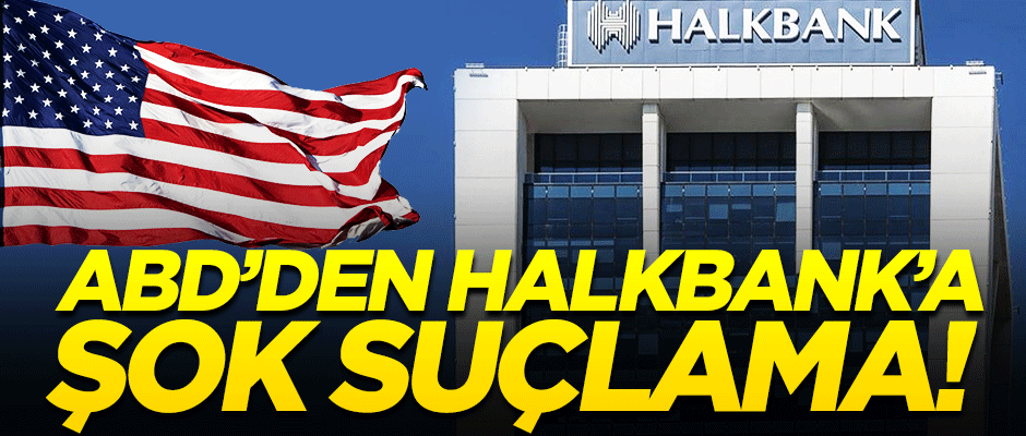ABD'den skandal hamle! Yine 'Halkbank' üzerinden saldırıya geçtiler