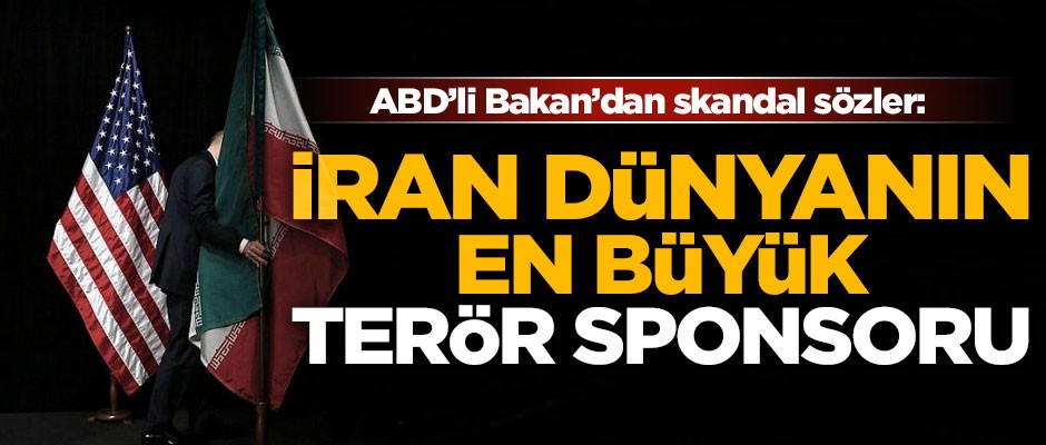 ABD'den skandal iddia! 'İran, dünyadaki en büyük terör sponsoru'