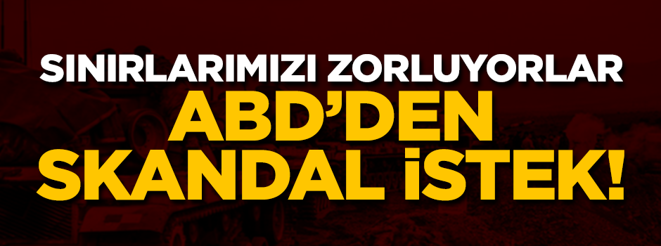 ABD'den skandal istek: ''Türkiye Afrin'de kısıtlamaya gitsin''