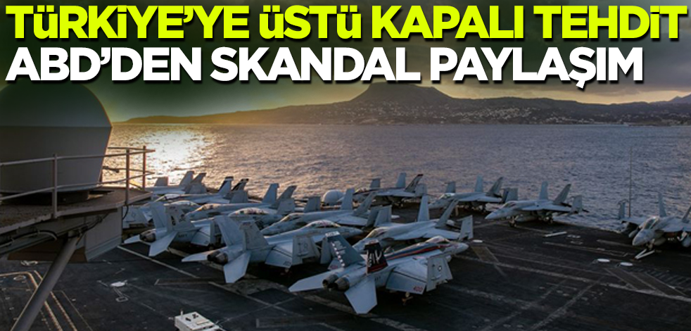 ABD'den skandal paylaşım! Türkiye'ye üstü kapalı tehdit