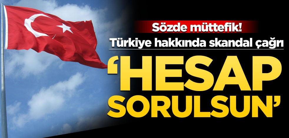 ABD'den skandal Türkiye çıkışı! "Hesap sormalıyız"