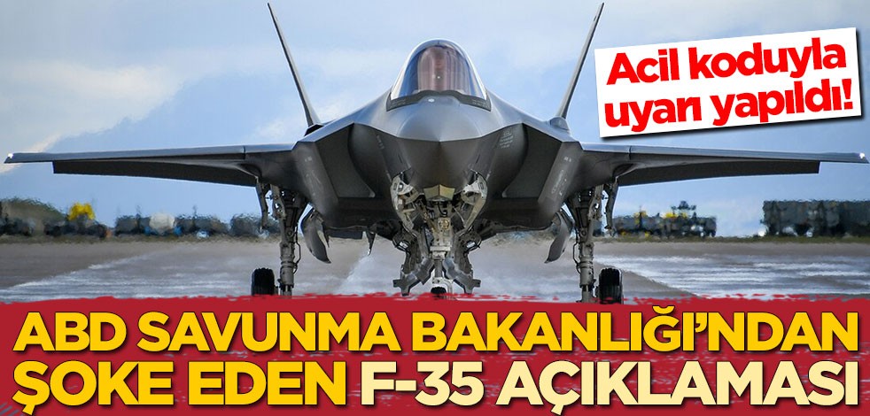ABD'den şoke eden F-35 açıklaması! Acil koduyla uyardılar