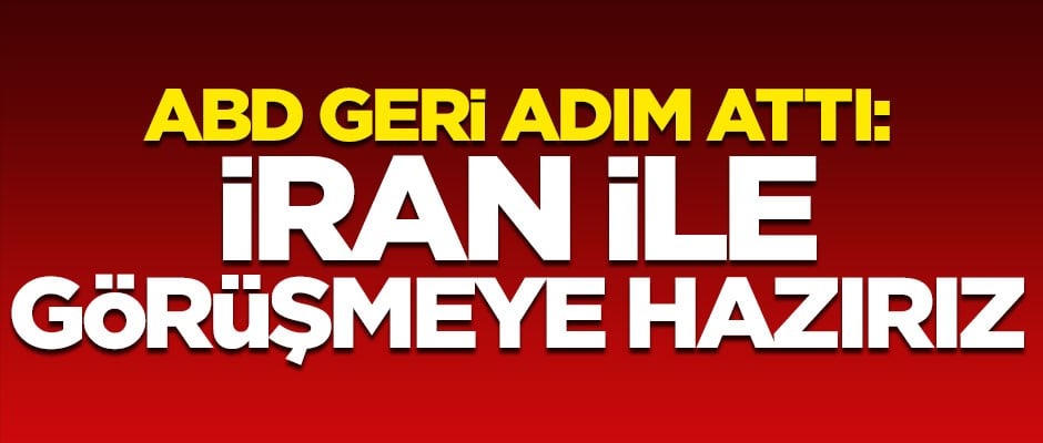 ABD'den son dakika açıklaması! "İran ile görüşmeye hazırız"