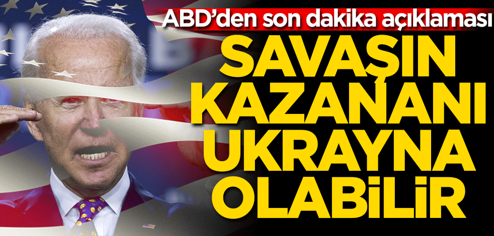 ABD'den son dakika açıklaması! Savaşın kazananı Ukrayna olabilir