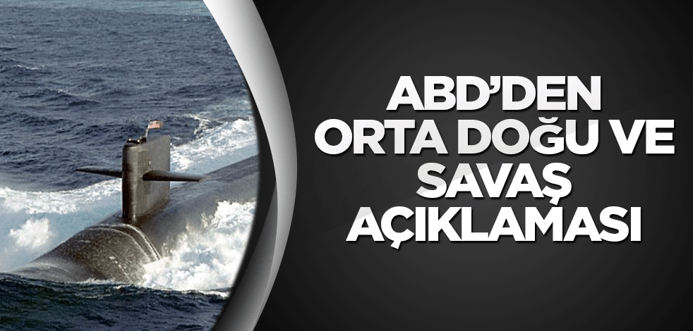 ABD’den son dakika Orta Doğu ve savaş açıklaması!