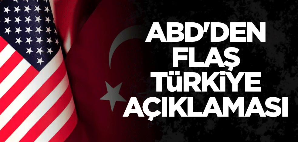 ABD'den son dakika Türkiye açıklaması