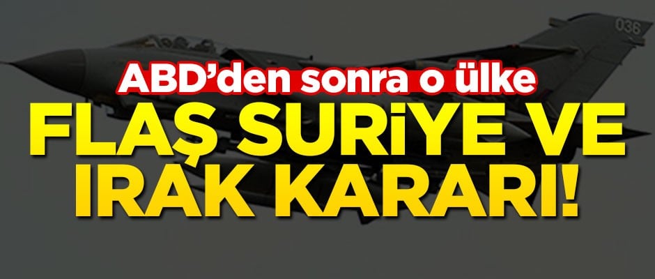 ABD'den sonra İngiltere! Suriye ve Irak'taki uçakların bir kısmını çekecek