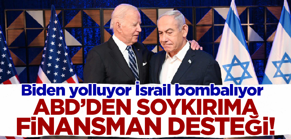 ABD'den soykırıma finansman desteği! Biden yolluyor İsrail bombalıyor