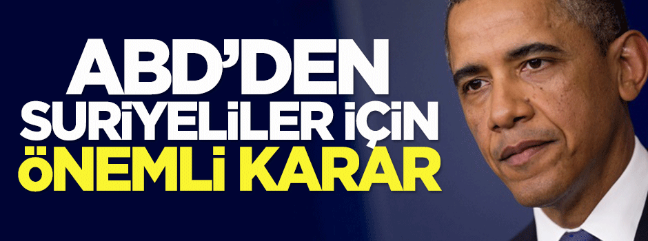 ABD'den Suriyeliler için önemli karar